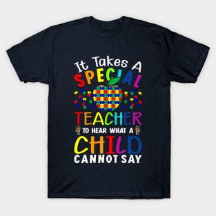 It Takes a Special Teacher to Hear what a Child Cannot Say T-Shirt